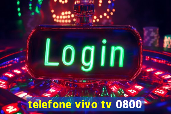 telefone vivo tv 0800